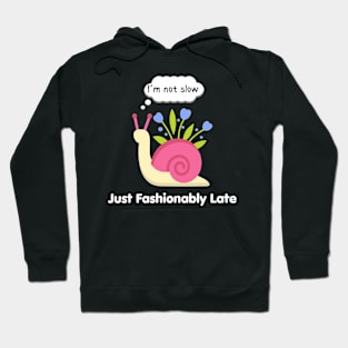 Funny Fashionably Late Snail Hoodie